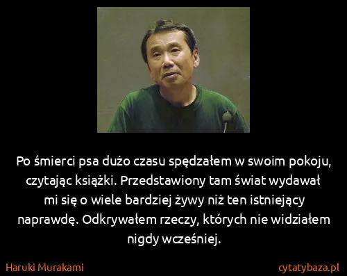 Haruki Murakami: Po śmierci psa dużo czasu spędzałem w swoim pokoju,...
