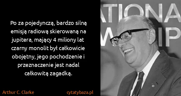 Arthur C. Clarke: Po za pojedynczą, bardzo silną emisją radiową skierowaną...