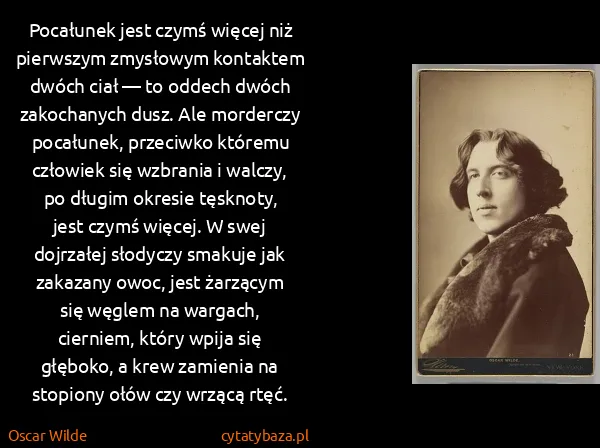 Oscar Wilde: Pocałunek jest czymś więcej niż pierwszym zmysłowym...