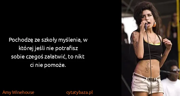 Amy Winehouse: Pochodzę ze szkoły myślenia, w której jeśli nie...