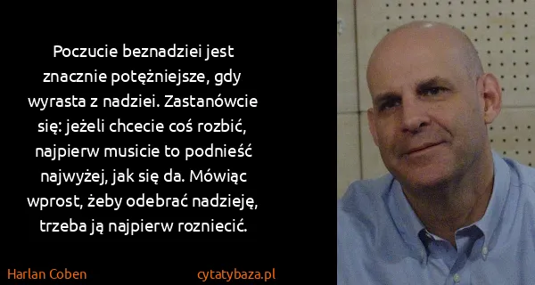 Harlan Coben: Poczucie beznadziei jest znacznie potężniejsze, gdy...