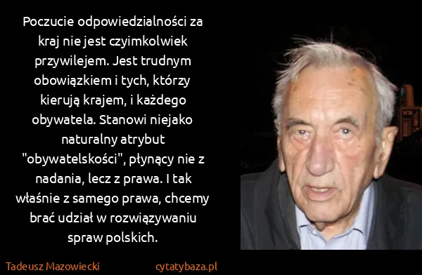 Tadeusz Mazowiecki: Poczucie odpowiedzialności za kraj nie jest czyimkolwiek...