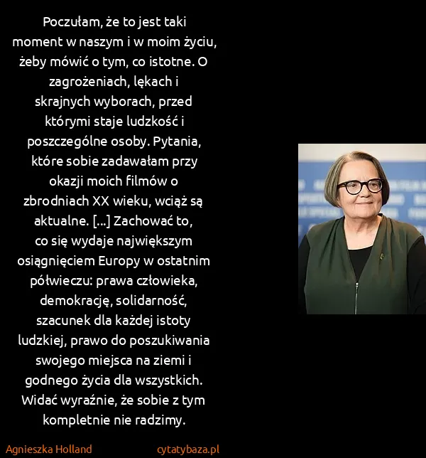 Agnieszka Holland: Poczułam, że to jest taki moment w naszym i w moim...