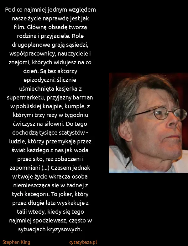 Stephen King: Pod co najmniej jednym względem nasze życie naprawdę... Stephen King: Pod co najmniej jednym względem nasze życie naprawdę...