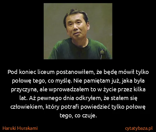 Haruki Murakami: Pod koniec liceum postanowiłem, że będę mówił tylko...