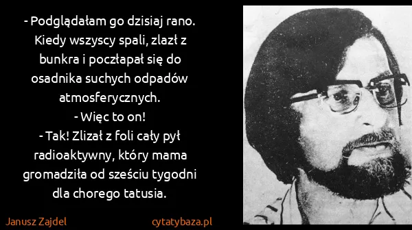 Janusz Zajdel: - Podglądałam go dzisiaj rano. Kiedy wszyscy spali,...