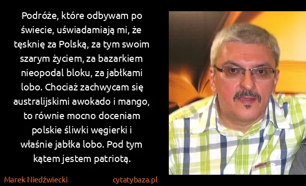 Marek Niedźwiecki: Podróże, które odbywam po świecie, uświadamiają mi, że...