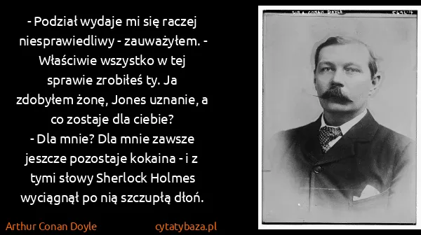 Arthur Conan Doyle: - Podział wydaje mi się raczej niesprawiedliwy -...
