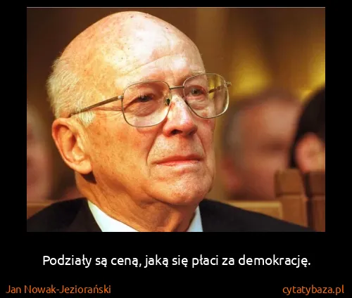 Jan Nowak-Jeziorański: Podziały są ceną, jaką się płaci za demokrację.