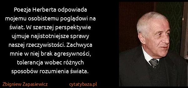Zbigniew Zapasiewicz: Poezja Herberta odpowiada mojemu osobistemu poglądowi na...