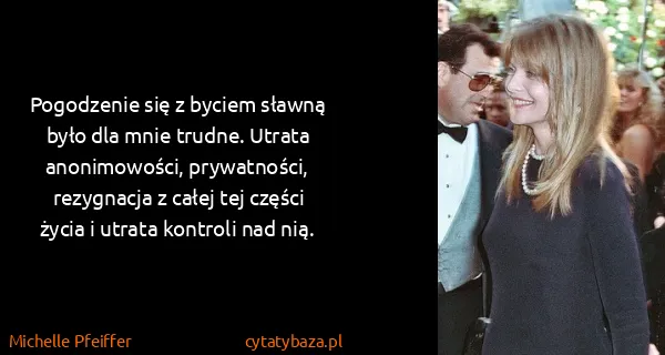 Michelle Pfeiffer: Pogodzenie się z byciem sławną było dla mnie trudne....
