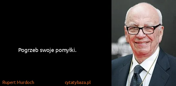 Rupert Murdoch: Pogrzeb swoje pomyłki.