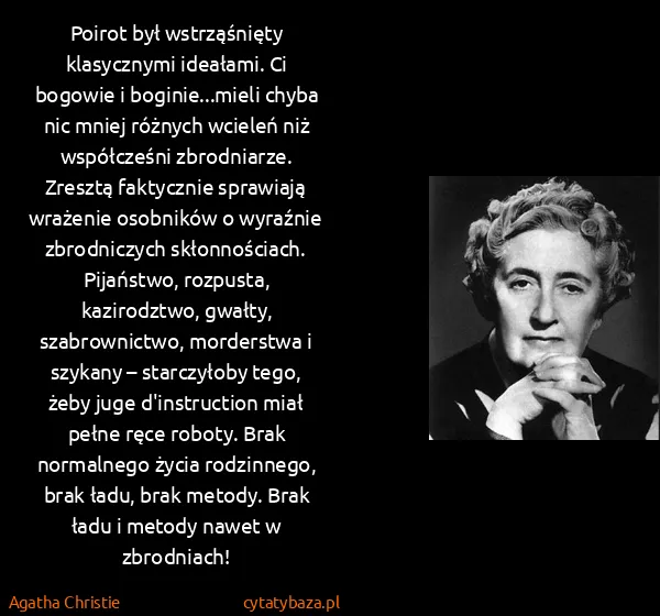 Agatha Christie: Poirot był wstrząśnięty klasycznymi ideałami. Ci bogowie...