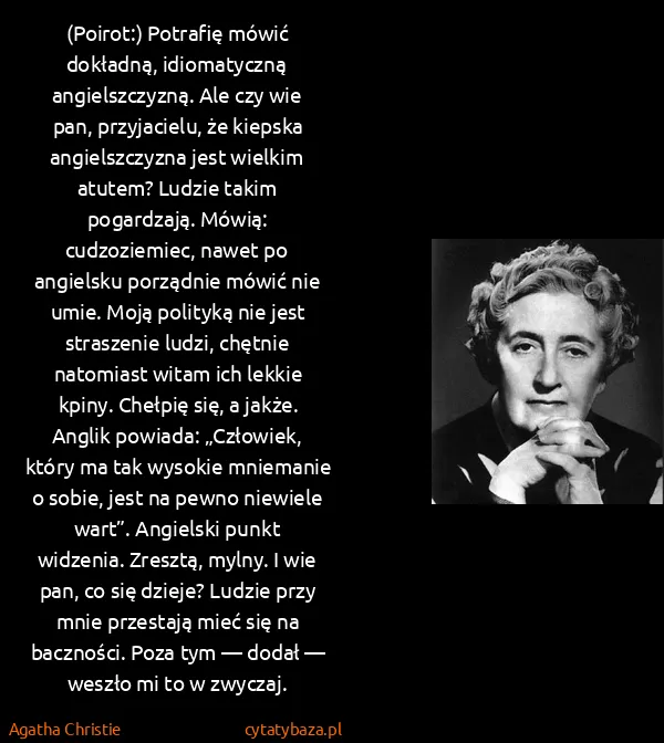 Agatha Christie: (Poirot:) Potrafię mówić dokładną, idiomatyczną...