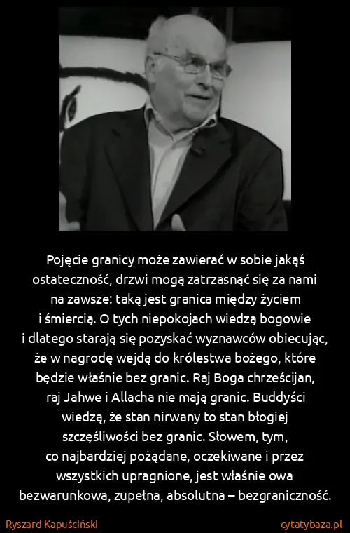 Ryszard Kapuściński: Pojęcie granicy może zawierać w sobie jakąś...