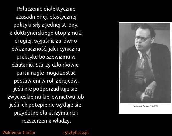 Waldemar Gurian: Połączenie dialektycznie uzasadnionej, elastycznej...