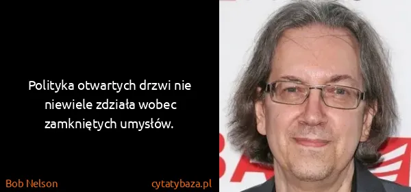Bob Nelson : Polityka otwartych drzwi nie niewiele zdziała wobec...