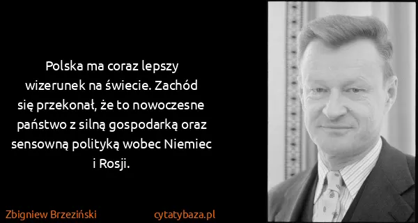 Zbigniew Brzeziński: Polska ma coraz lepszy wizerunek na świecie. Zachód się...