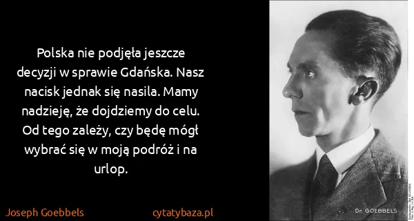 Joseph Goebbels: Polska nie podjęła jeszcze decyzji w sprawie Gdańska....