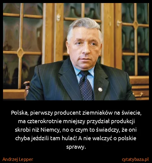 Andrzej Lepper: Polska, pierwszy producent ziemniaków na świecie, ma...