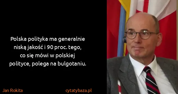 Jan Rokita: Polska polityka ma generalnie niską jakość i 90 proc....