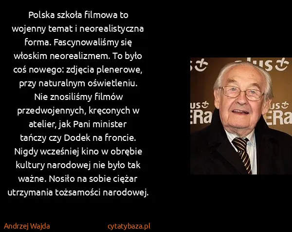 Andrzej Wajda: Polska szkoła filmowa to wojenny temat i neorealistyczna...