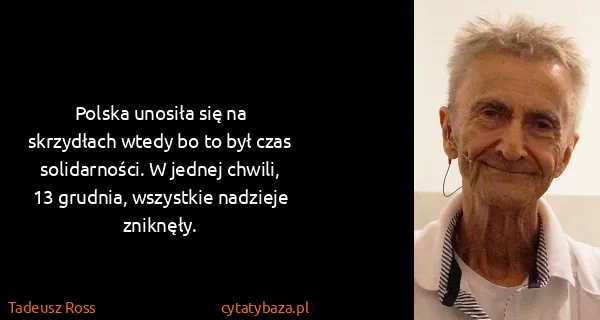 Tadeusz Ross: Polska unosiła się na skrzydłach wtedy bo to był czas...