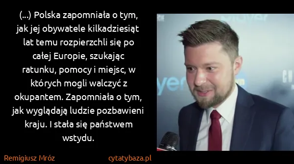 Remigiusz Mróz: (...) Polska zapomniała o tym, jak jej obywatele... Remigiusz Mróz: (...) Polska zapomniała o tym, jak jej obywatele...