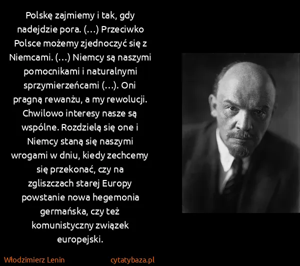 Włodzimierz Lenin: Polskę zajmiemy i tak, gdy nadejdzie pora. (…) Przeciwko...