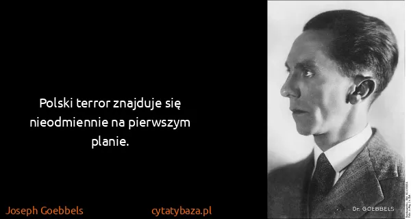 Joseph Goebbels: Polski terror znajduje się nieodmiennie na pierwszym...