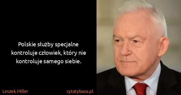 Leszek Miller: Polskie służby specjalne kontroluje człowiek, który nie...