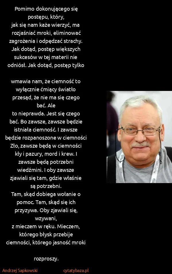 Andrzej Sapkowski: Pomimo dokonującego się postępu, który,
jak się nam każe...