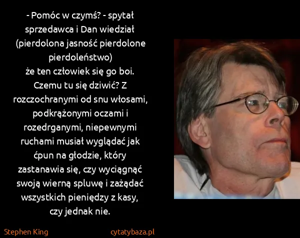 Stephen King: - Pomóc w czymś? - spytał sprzedawca i Dan...