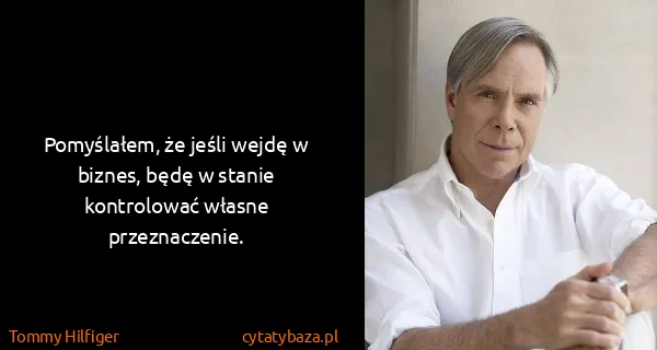 Tommy Hilfiger: Pomyślałem, że jeśli wejdę w biznes, będę w stanie...