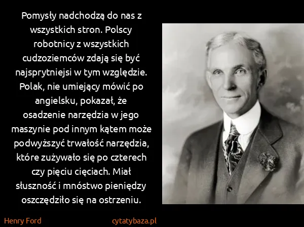 Henry Ford: Pomysły nadchodzą do nas z wszystkich stron. Polscy...