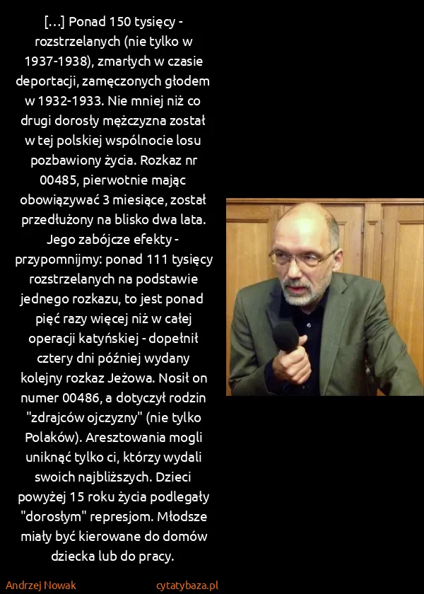 Andrzej Nowak: […] Ponad 150 tysięcy - rozstrzelanych (nie tylko  w...