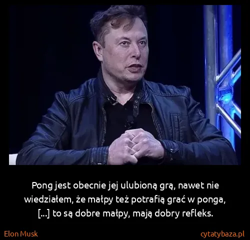 Elon Musk: Pong jest obecnie jej ulubioną grą, nawet nie...