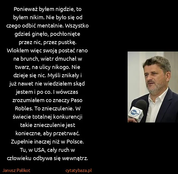 Janusz Palikot: Ponieważ byłem nigdzie, to byłem nikim. Nie było się od...