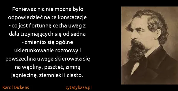 Karol Dickens: Ponieważ nic nie można było odpowiedzieć na te...