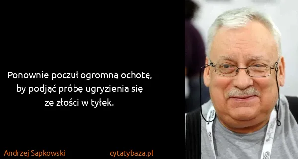 Andrzej Sapkowski: Ponownie poczuł ogromną ochotę, by podjąć próbę...