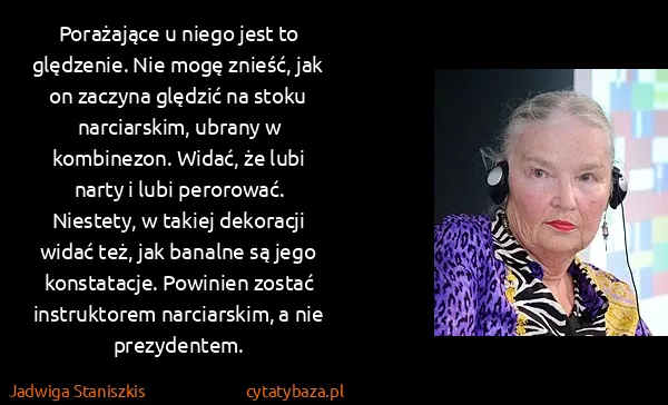 Jadwiga Staniszkis: Porażające u niego jest to ględzenie. Nie mogę znieść,...