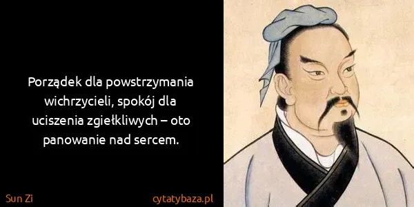 Sun Zi: Porządek dla powstrzymania wichrzycieli, spokój dla...