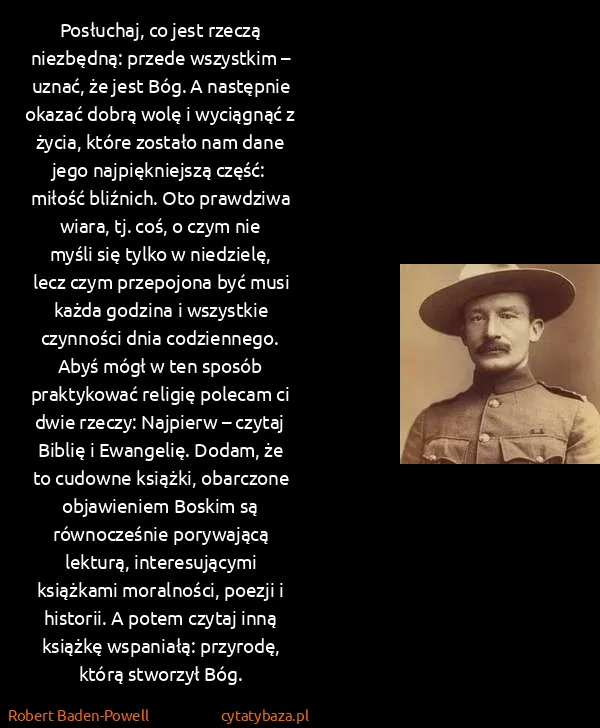 Robert Baden-Powell: Posłuchaj, co jest rzeczą niezbędną: przede wszystkim –... Robert Baden-Powell: Posłuchaj, co jest rzeczą niezbędną: przede wszystkim –...