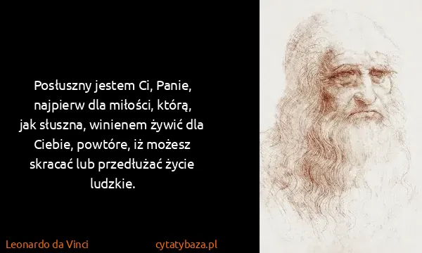 Leonardo da Vinci: Posłuszny jestem Ci, Panie, najpierw dla miłości, którą,...