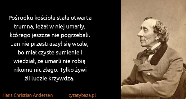 Hans Christian Andersen: Pośrodku kościoła stała otwarta trumna, leżał w niej...