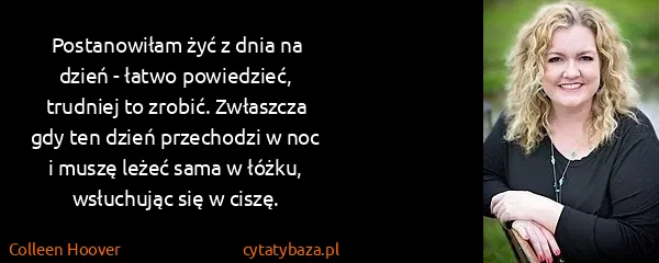 Colleen Hoover: Postanowiłam żyć z dnia na dzień - łatwo powiedzieć,...