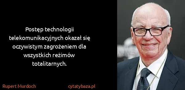 Rupert Murdoch: Postęp technologii telekomunikacyjnych okazał się...
