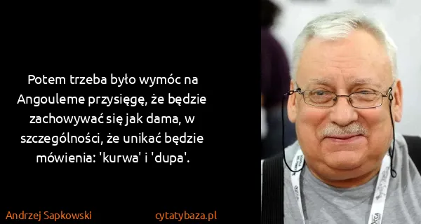 Andrzej Sapkowski: Potem trzeba było wymóc na Angouleme przysięgę, że...