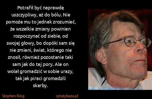 Stephen King: Potrafił być naprawdę uszczypliwy, aż do bólu. Nie... Stephen King: Potrafił być naprawdę uszczypliwy, aż do bólu. Nie...