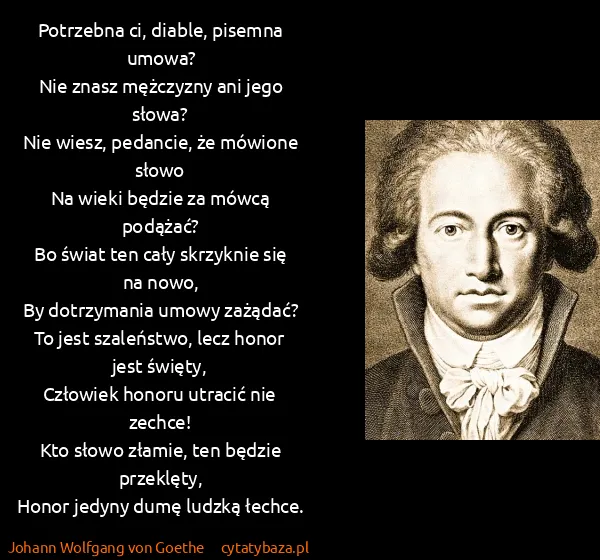 Johann Wolfgang von Goethe: Potrzebna ci, diable, pisemna umowa?
Nie znasz mężczyzny...